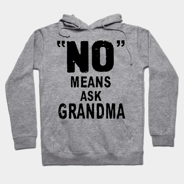 No Means Ask Grandma Hoodie by TeeLand